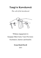 Tangi te Kawekaweā: The call of the kawekaweā. Whānau engagement in Kaupapa Māori early years provision: facilitators, barriers and benefits