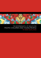 The Determinants of Health for Pacific Children and Young People in New Zealand (2012)