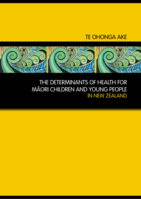 Te Ohonga Ake The Determinants of Health for Māori Children and Young People in New Zealand