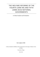 The Welfare Reforms of the Fourth (1990-99) and Fifth (2008-14) National Governments : A Critical Analysis and Evaluation
