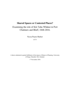 Shared Spaces or Contested Places? Examining the role of Kāi Tahu Whānui in Port Chalmers and Bluff, 1848-2016.