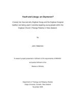 Youth and Liturgy: an Oxymoron? A study into how and why Anglican liturgy and the Anglican liturgical tradition are being used in worship targeting young people within the Anglican Church (Tikanga Pakeha) in New Zealand
