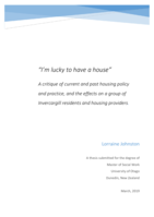 "I'm lucky to have a house." A critique of current and past housing policy and practice, and the effects on a group of Invercargill residents and housing providers.