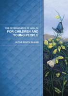 The Determinants of Health for  Children and Young People in the South Island (2012)