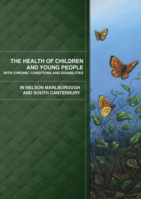 The Health of Children and Young People with Chronic Conditions and Disabilities in Nelson Marlborough and South Canterbury (2013)