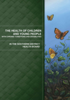 The Health of Children and Young People with Chronic Conditions and Disabilities in the Southern District Health Board (2013)
