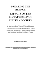 Breaking The Silence: Effects of the dictatorship on Chilean society: An Analysis of Four Works of Chilean Literature: La Muerte y La Doncella by Ariel Dorfman, Estrella Distante, and Nocturno de Chile by Roberto Bolaño, and Por favor, Rebobinar by Alberto Fuguet