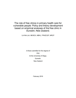 The role of free clinics in primary health care for vulnerable people: Policy and theory development based on empirical analyses of the free clinic in Dunedin, New Zealand.
