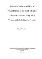 Deepening understandings of rehabilitation in the Cook Islands:  An action research study with  Te Vaerua Rehabilitation Service
