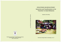 Evolutions or Revolutions? Interaction and Transformation at the 'Transition' in Island Melanesia
