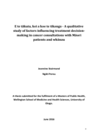 E te tākuta, kei a koe te tikanga - A qualitative study of factors influencing treatment decision-making in cancer consultations with Māori patients and whānau