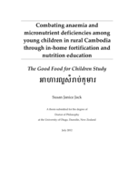Combating anaemia and micronutrient deficiencies among young children in rural Cambodia through in-home fortification and nutrition education.