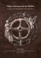 Magic, Marriage and the Maiden: Love Magic in the 5th and 4th Centuries B.C.E.
