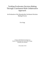 Tackling Freshwater Decision Making Through a Catchment Wide Collaborative Approach : An Evaluation of the Manuherikia Catchment Decision Making Process