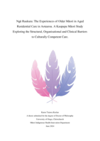 Ngā Raukura: The Experiences of Older Māori in Aged Residential Care in Aotearoa: A Kaupapa Māori Study Exploring the Structural, Organisational and Clinical Barriers to Culturally Competent Care