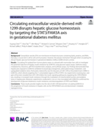 Circulating extracellular vesicle-derived miR-1299 disrupts hepatic glucose homeostasis by targeting the STAT3/FAM3A axis in gestational diabetes mellitus