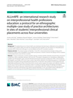 ALLin4IPE- an international research study on interprofessional health professions education: a protocol for an ethnographic multiple-case study of practice architectures in sites of students’ interprofessional clinical placements across four universities