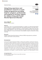Using living experience and practitioner research to create unique programmes providing help for caregivers, professionals and students to increase support for children living with Foetal Alcohol Spectrum Disorder