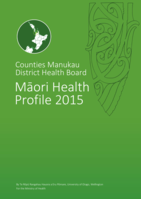 Counties Manukau District Health Board Maori Health Profile 2015: Report for Ministry of Health