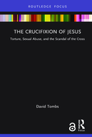 The crucifixion of Jesus: Torture, Sexual Abuse, and the Scandal of the Cross