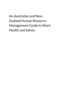 An Australian and New Zealand Human Resource Management Guide to Work Health and Safety