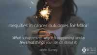 Inequities in cancer outcomes for Māori: What is happening, why it is happening, and a few small things you can do about it