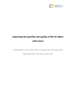 Improving the quantity and quality of life for Māori with cancer: Deliverable report to the HRC, January 2024 