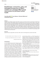 Kotahitanga—connection, unity, and belonging: perspectives of Māori mothers on a kaupapa Māori group intervention for perinatal mental health