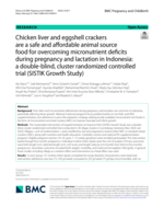 Chicken liver and eggshell crackers are a safe and affordable animal source food for overcoming micronutrient deficits during pregnancy and lactation in Indonesia: a double-blind, cluster randomized controlled trial (SISTIK Growth Study)