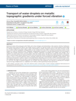 Transport of water droplets on metallic topographic gradients under forced vibration