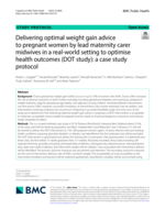 Delivering optimal weight gain advice to pregnant women by lead maternity carer midwives in a real-world setting to optimise health outcomes (DOT study): a case study protocol