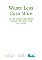 Waste Less Care More: A Food Waste Reduction Toolkit for Aged Care Providers