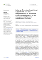 Editorial: The role of nutritional supplements and oral complementary or alternative medicine supplements for the management of chronic conditions in children