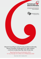Fifteenth annual report of the Perinatal and Maternal Mortality Review Committee | Te pūrongo ā-tau tekau mā rima o te Komiti Arotake Mate Pēpi, Mate Whaea hoki: Reporting mortality and morbidity 2020 | Te tuku pūrongo mō te mate me te whakamate 2020