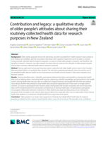 Contribution and legacy: a qualitative study of older people's attitudes about sharing their routinely collected health data for research purposes in New Zealand