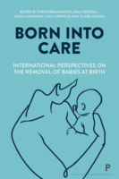 Born into Care: International Perspectives on the Removal of Babies at Birth