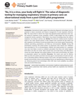 'No, it is a virus, your body will fight it.' The value of diagnostic testing for managing respiratory viruses in primary care: an observational study from a post-COVID pilot programme